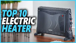 Best Electric Heater In 2023 | Top 10 Electric Heaters That Easily Keep You Warm In This Winter