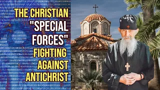 The Christian "Special Forces" fighting against antichrist | Prophetic words of Elder Ephraim