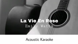 Emily Watts - La Vie En Rose (Acoustic Karaoke)