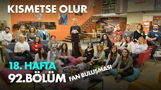 Kısmetse Olur 18. Hafta 92. Bölüm - Sürpriz Fan Buluşması