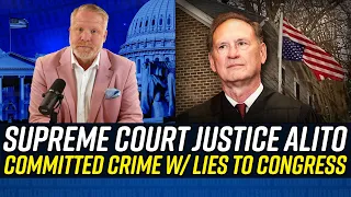 SCOTUS Justice Alito BROKE THE LAW WHEN HE LIED TO CONGRESS!!!