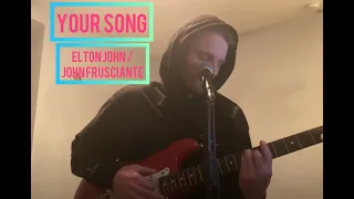 Your Song - Elton John Frusciante