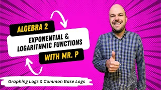 Exponential & Logarithmic Functions - Graphing Logs & Common Base Logs - (Lesson 9)