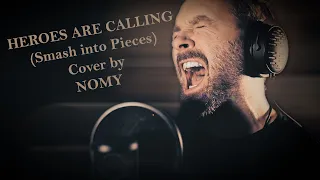 Heroes are calling, Cover by Nomy (Smash into Pieces)