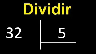 Dividir 32 entre 5 , division inexacta con resultado decimal  . Como se dividen 2 numeros