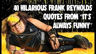 40 Hilarious Frank Reynolds Quotes From "It's Always Sunny"