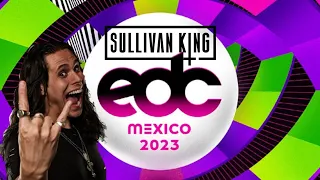 SULLIVAN KING EDC MÉXICO 2023 FULLSET