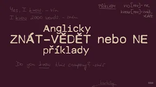 Anglicky ZNÁT, VĚDĚT nebo NE, příklady