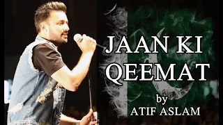 JAAN KI QEEMAT BY ATIF ASLAM | PAKISTAN ARMY NATIONAL SONG
