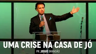 Uma Crise Na Casa de Jó | Pr. Josué Brandão