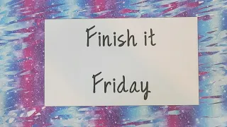 Finish it Friday, episode 86