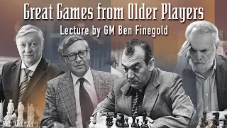 Great Game from Older Players: Lecture by GM Ben Finegold