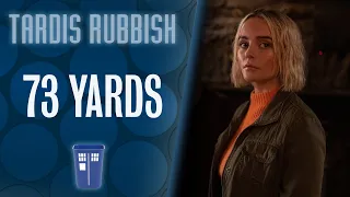 Never, Ever Tell Me The Rules: 73 YARDS | TARDIS Rubbish