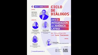 Ciclo de Diálogos para la Integración en América Latina - Conversación con Luis Carranza