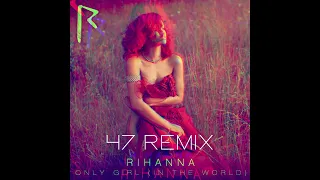 Rihanna - Only Girl (In The world)  (47 Remix)