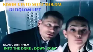 KISAH CINTA SATU MALAM DI DALAM LIFT. Alur Cerita Film INTO THE DARK; DOWN 2019