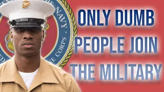 Only DUMB people join the Military..