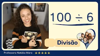 100 dividido por 6 | Como dividir 100 por 6 | 100/6 | 100:6 | 100÷6 | DÍZIMA PERIÓDICA NO QUOCIENTE