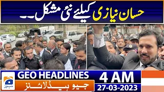 Geo News Headlines 4 AM - Karachi - Another case against Hassan Niazi | 27th March 2023