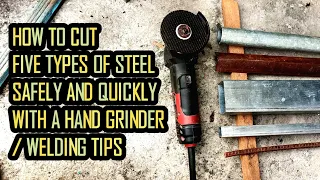 HOW TO SAFELY AND EASILY CUT FIVE TYPES OF METAL USING A HAND GRINDER / WELDING TIPS