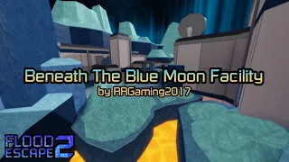 Beneath The Blue Moon Facility (ABSOLUTE LEGEND CRAZY) | FE2 Community Maps