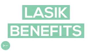 LASIK Eye Surgery | What Are the REAL Benefits of LASIK?