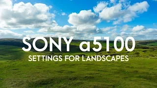 Sony a5100 SETTINGS for LANDSCAPES