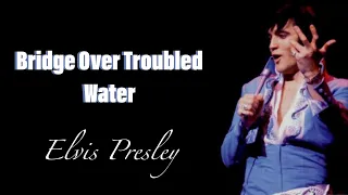 Elvis Presley - Bridge Over Troubled Water (Lyrics)