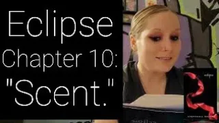 Reading of "Eclipse," Chapter 10: Scent. **THE TWILIGHT SAGA: BOOK 3**