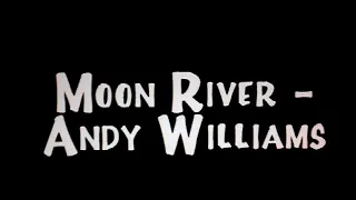 Andy Williams - Moon River - Love Is A Many Splendored Thing