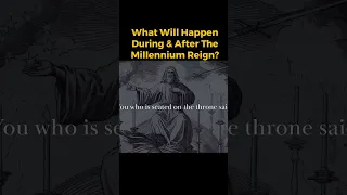 What Will Happen During  After The Millennium Reign