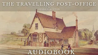 The Travelling Post-Office by Hesba Stretton - Full Audiobook | Mysterious Short Stories