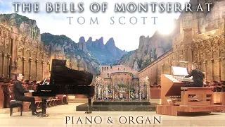 THE BELLS OF MONTSERRAT - PIANO & ORGAN DUET - TOM SCOTT - MONTSERRAT ABBEY, BARCELONA, SPAIN