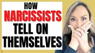 How Narcissists Tell on Themselves All the Time (How Narcissists Confess Without Confessing)