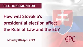 How will Slovakia’s presidential election affect the Rule of Law and the EU?