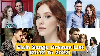 Elçin Sangu Dramas List (2012 To 2022)