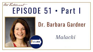 Malachi Part 1 • Dr. Barbara Gardner • Dec. 12 - Dec. 18 • Come Follow Me