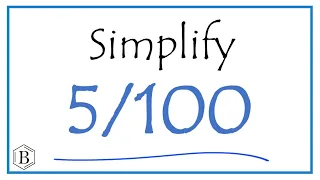 How to Simplify the Fraction 5/100