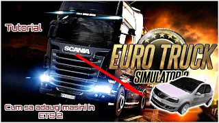 Cum sa adaugi masini in Euro Truck Simulator 2-TUTORIAL