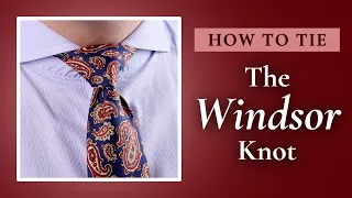 How to Tie a Windsor Knot, Full Windsor, or Double Windsor & What To Avoid