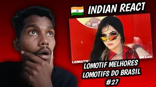 INDIAN REACT TO LOMOTIF | MELHORES LOMOTIFS DO BRASIL ❤️#27 | Esau Baru
