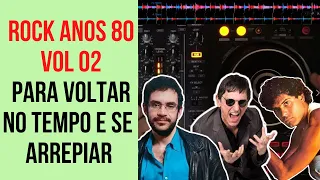 ROCK NACIONAL ANOS 80 VOL 02 | LEGIÃO URBANA, PLEBE RUDE, PARALAMAS DO SUCESSO,CAZUZA E MUITO +