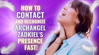 How to Connect With Archangel Zadkiel and Recognize His Presence Instantly