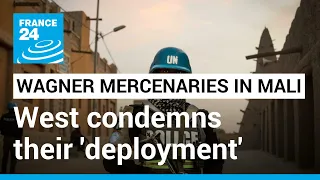 France, allies condemn 'deployment' of Russian Wagner mercenaries in Mali • FRANCE 24 English