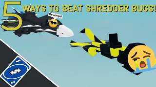 5 Ways to Beat Shredder bugs In plane crazy