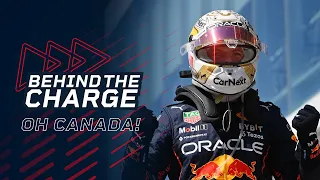 Behind The Charge | Oh Canada Max Verstappen wins in Montreal