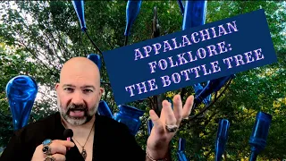 Appalachian Folklore: The Bottle Tree