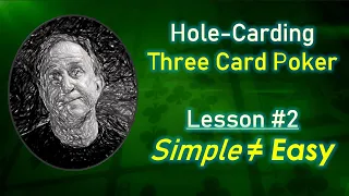 Hole-Carding Three Card Poker, Lesson #2: Simple is not Easy