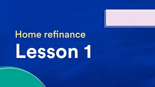 Bankrate Basics | Home Refinance | Lesson 1: Refinancing for beginners