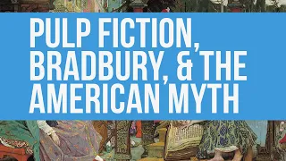 20   Pulp Fiction, Bradbury, & the American Myth Lecture